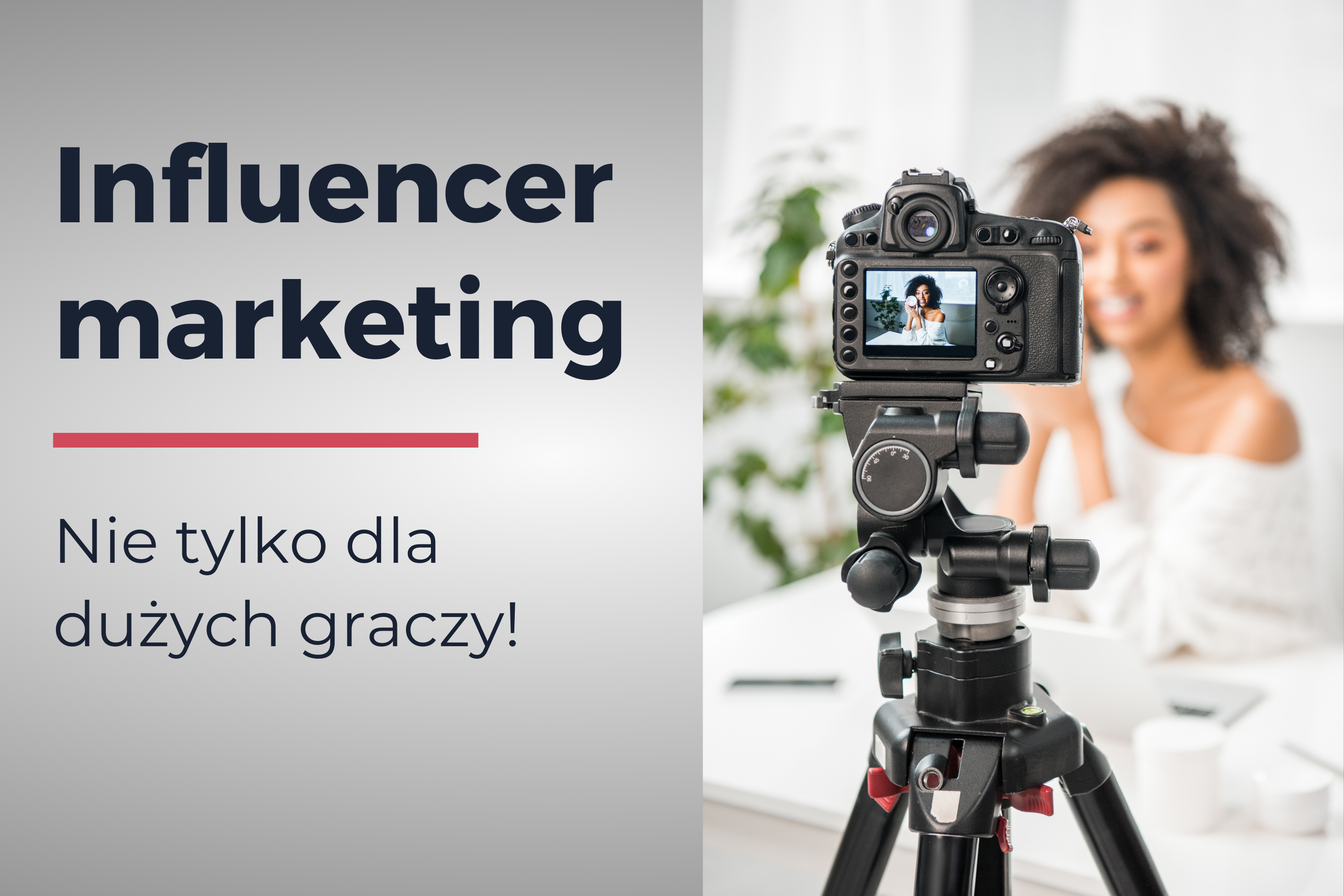 Okładka artykułu blogowego z napisem: Influencer marketing- nie tylko dla dużych graczy. Na zdjęciu kobieta nagrywająca materiał przed kamerą.