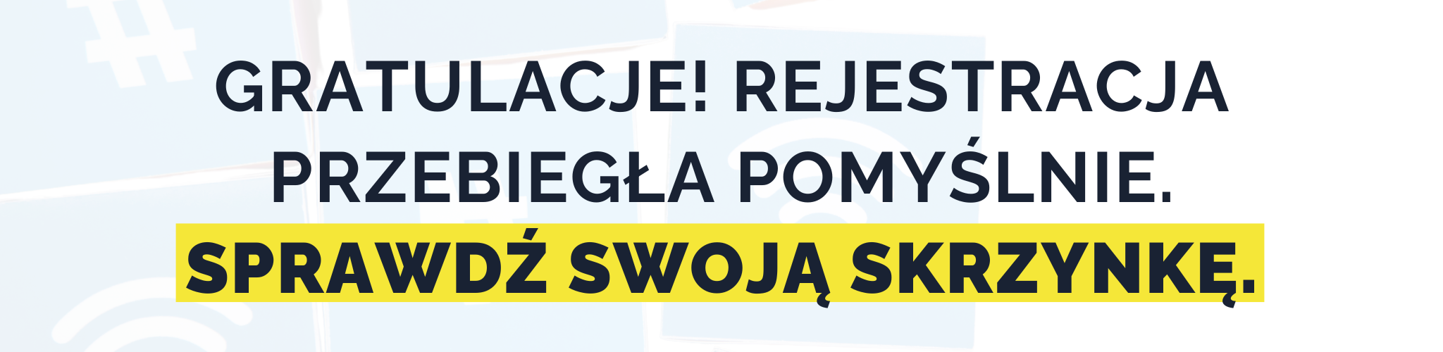 Gratulacje, rejestracja przebiegła pomyślnie!